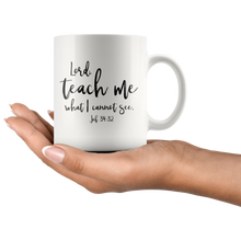 Load image into Gallery viewer, Teach Me What I Cannot See Mug