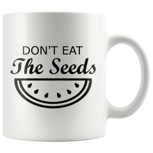 Load image into Gallery viewer, Don't Eat the Seeds Expecting Mug, 11 oz