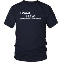 Load image into Gallery viewer, I Came I Saw I Forgot What I Was Doing Shirt