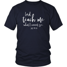 Load image into Gallery viewer, Teach Me What I Cannot See T-Shirt