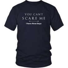 Load image into Gallery viewer, You Can’t Scare Me, I Have Three Boys Mom Shirt