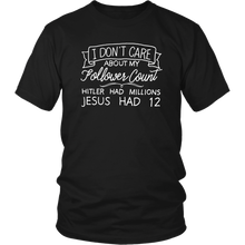 Load image into Gallery viewer, I Don't Care About My Follower Count T-Shirt