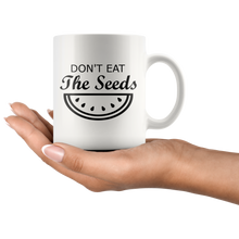 Load image into Gallery viewer, Don't Eat the Seeds Expecting Mug, 11 oz