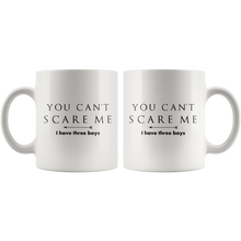 Load image into Gallery viewer, You Can’t Scare Me, I Have Three Boys Mom Mug