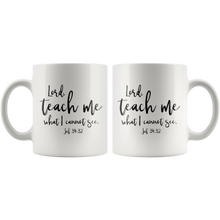 Load image into Gallery viewer, Teach Me What I Cannot See Mug
