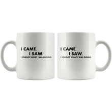 Load image into Gallery viewer, I Came I Saw I Forgot What I Was Doing Mug
