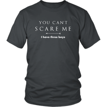 Load image into Gallery viewer, You Can’t Scare Me, I Have Three Boys Mom Shirt