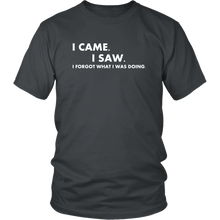 Load image into Gallery viewer, I Came I Saw I Forgot What I Was Doing Shirt