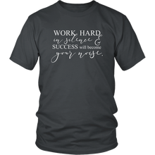 Load image into Gallery viewer, Work Hard in Silence Shirt
