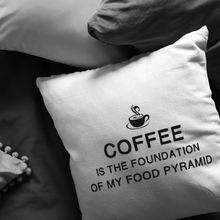 Load image into Gallery viewer, Coffee is the Foundation of My Food Pyramid Pillow