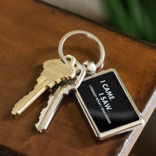 Load image into Gallery viewer, I Came I Saw I Forgot What I Was Doing Keychain