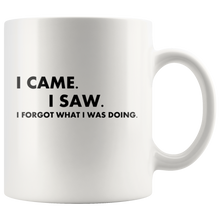 Load image into Gallery viewer, I Came I Saw I Forgot What I Was Doing Mug