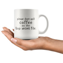 Load image into Gallery viewer, Please Don't Spill Coffee On The Top Secret File Mug