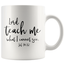 Load image into Gallery viewer, Teach Me What I Cannot See Mug