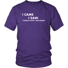 Load image into Gallery viewer, I Came I Saw I Forgot What I Was Doing Shirt